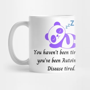 You haven’t been tired until you’ve been Autoimmune Disease tired. (Purple Panda Bear) Mug